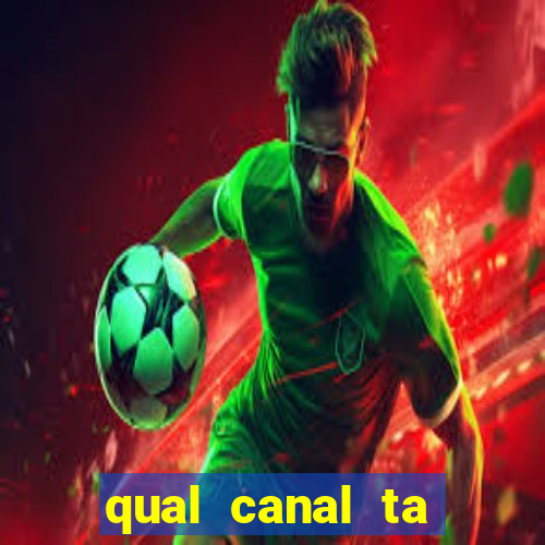 qual canal ta passando o jogo do inter